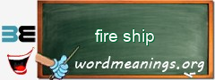 WordMeaning blackboard for fire ship